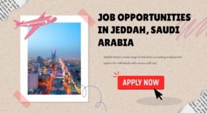 Exploring Abundant Job Opportunities in Jeddah, Saudi Arabia