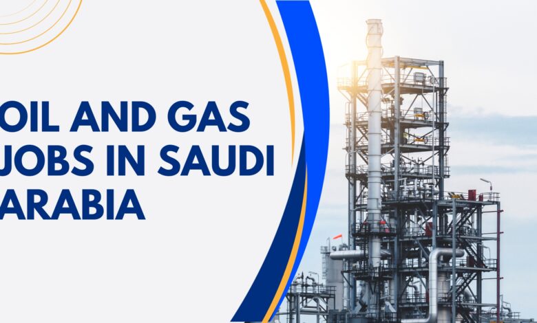 Oil and Gas Jobs in Saudi Arabia