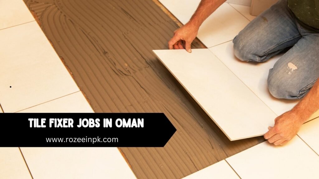 Tile Fixer jobs in Oman