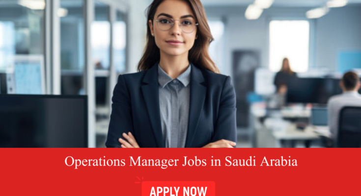 Operations Manager Jobs in Saudi Arabia