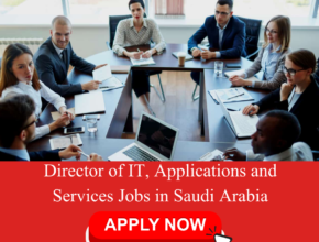 Director of IT, Applications and Services Jobs in Saudi Arabia