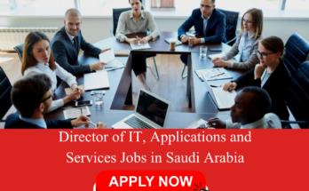 Director of IT, Applications and Services Jobs in Saudi Arabia