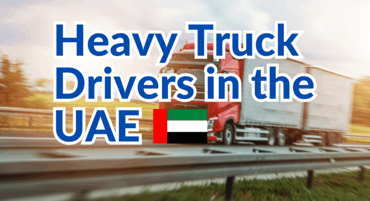 Heavy Truck Drivers in the UAE
