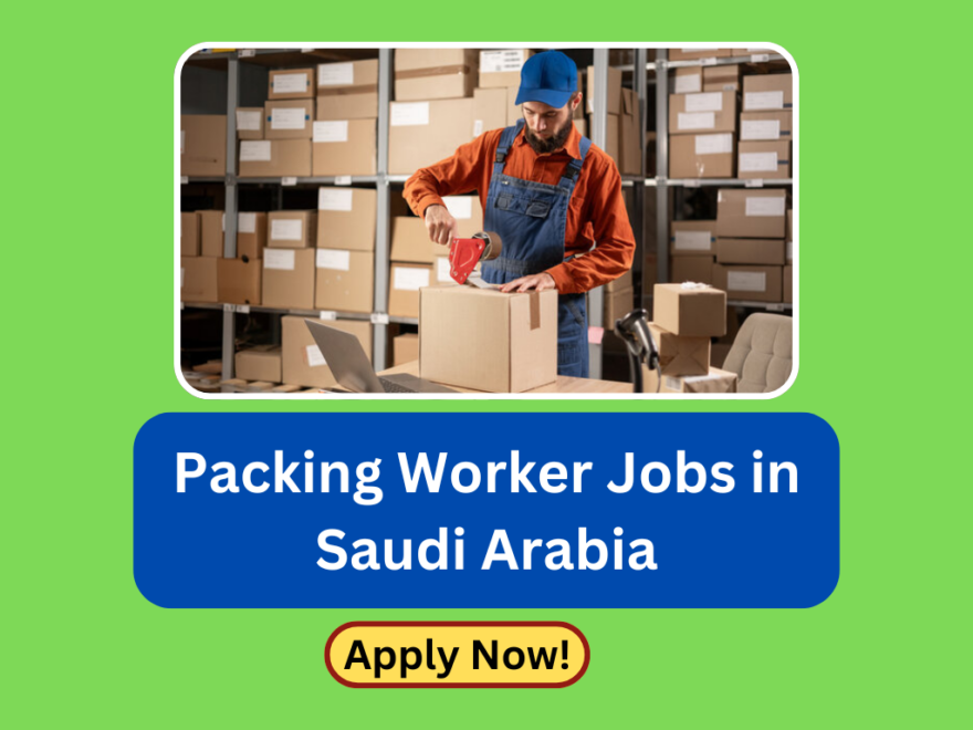 Packing Worker Jobs in Saudi Arabia